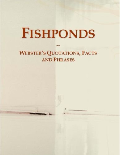 Fishponds: Webster's Quotations, Facts and Phrases
