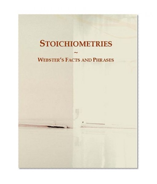 Stoichiometries: Webster's Facts and Phrases