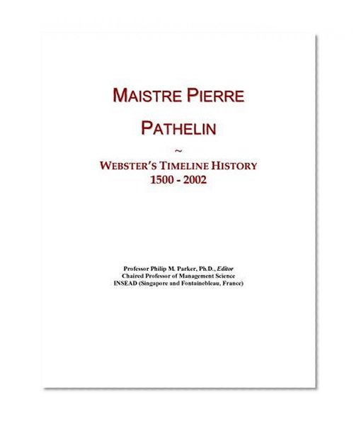 Maistre Pierre Pathelin: Webster's Timeline History, 1500 - 2002