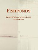 Fishponds: Webster's Quotations, Facts and Phrases