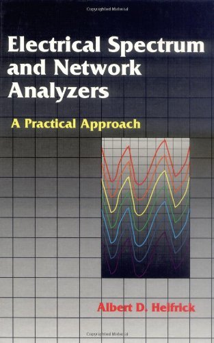 Electrical Spectrum & Network Analyzers: A Practical Approach