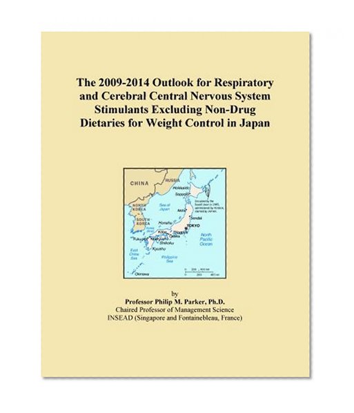 The 2009-2014 Outlook for Respiratory and Cerebral Central Nervous System Stimulants Excluding Non-Drug Dietaries for Weight Control in Japan