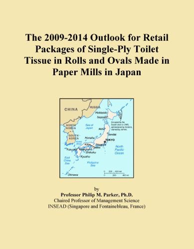 The 2009-2014 Outlook for Retail Packages of Single-Ply Toilet Tissue in Rolls and Ovals Made in Paper Mills in Japan