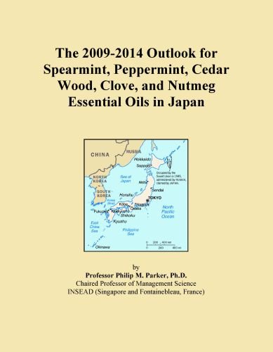 The 2009-2014 Outlook for Spearmint, Peppermint, Cedar Wood, Clove, and Nutmeg Essential Oils in Japan