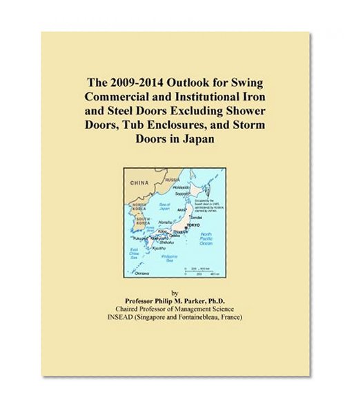 The 2009-2014 Outlook for Swing Commercial and Institutional Iron and Steel Doors Excluding Shower Doors, Tub Enclosures, and Storm Doors in Japan