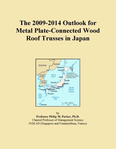 The 2009-2014 Outlook for Metal Plate-Connected Wood Roof Trusses in Japan