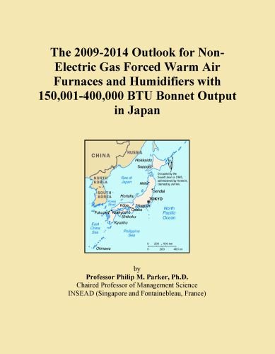 The 2009-2014 Outlook for Non-Electric Gas Forced Warm Air Furnaces and Humidifiers with 150,001-400,000 BTU Bonnet Output in Japan
