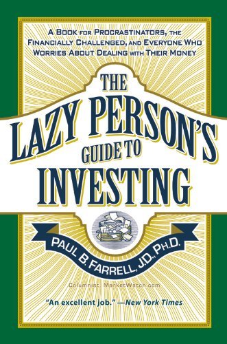 By Paul B. Farrell The Lazy Person's Guide to Investing: A Book for Procrastinators, the Financially Challenged, and Ev [Paperback]