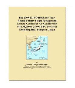 The 2009-2014 Outlook for Year-Round Unitary Single Package and Remote-Condenser Air Conditioners with 33,000 to 38,999 BTU Per Hour Excluding Heat Pumps in Japan