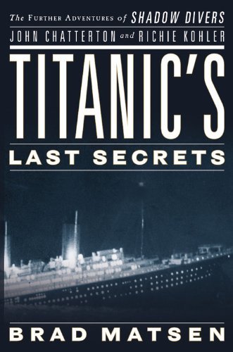 By Brad Matsen - Titanic's Last Secrets: The Further Adventures of Shadow Divers J (2008-10-16) [Hardcover]