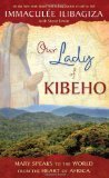 Our Lady of Kibeho: Mary Speaks to the World from the Heart of Africa -- 2008 publication