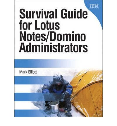Survival Guide for Lotus Notes and Domino Administrators