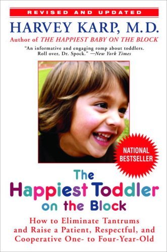 Happiest Toddler on the Block: How to Eliminate Tantrums and Raise a Patient, Re