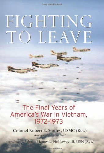 Fighting to Leave: The Final Years of America's War in Vietnam, 1972-1973