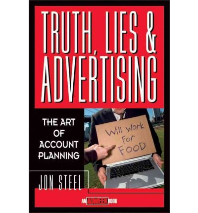 Truth, Lies, and Advertising: The Art of Account Planning (Adweek Magazine) (Hardback) - Common