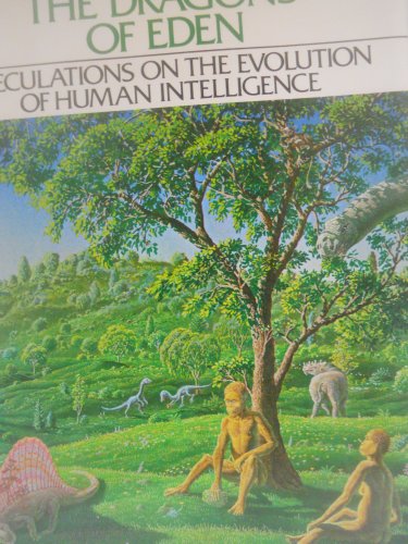 The Dragons of Eden: Speculations of the Evolution of Human Intelligence