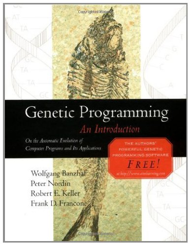 Genetic Programming: An Introduction (The Morgan Kaufmann Series in Artificial Intelligence)