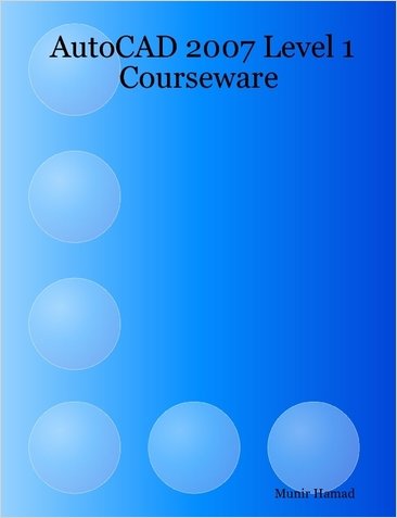 AutoCAD 2007 Level 1 Courseware