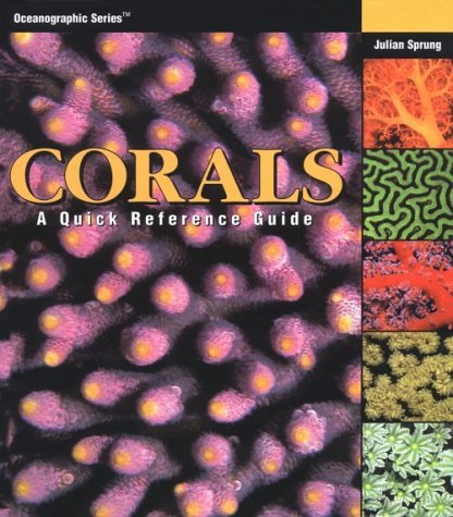 By Julian Sprung Corals: A Quick Reference Guide (Oceanographic Series) (1st First Edition) [Hardcover]