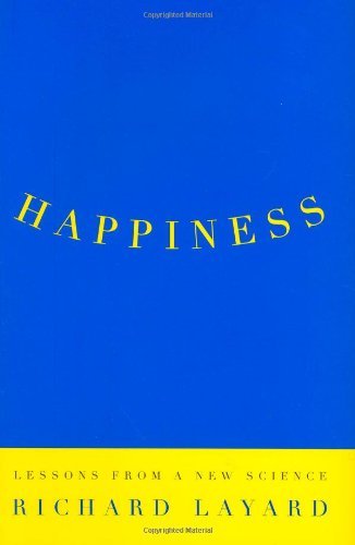 By Richard Layard Happiness: Lessons from a New Science [Hardcover]