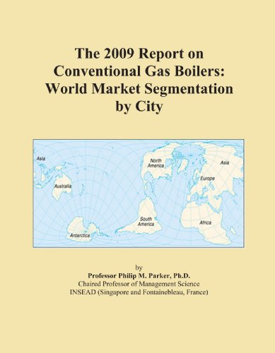 The 2009 Report on Conventional Gas Boilers: World Market Segmentation by City