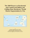 The 2009 Report on Residential and Commercial Sliding and Folding Door Hardware: World Market Segmentation by City