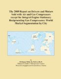 The 2009 Report on Drivers and Motors Sold with Air and Gas Compressors except for Integral Engine Stationary Reciprocating Gas Compressors: World Market Segmentation by City