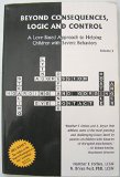 Beyond Consequences, Logic, & Control - A Love-Based Approach to Helping Attachment-Challenged Children With Severe Behaviors, Volume 1 (06) by Forbes, Heather T - Post, B Bryan [Paperback (2006)]