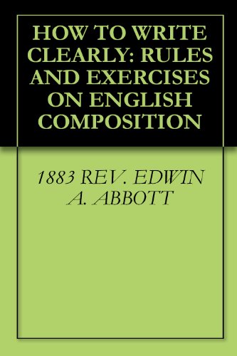 HOW TO WRITE CLEARLY: RULES AND EXERCISES ON ENGLISH COMPOSITION