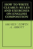 HOW TO WRITE CLEARLY: RULES AND EXERCISES ON ENGLISH COMPOSITION