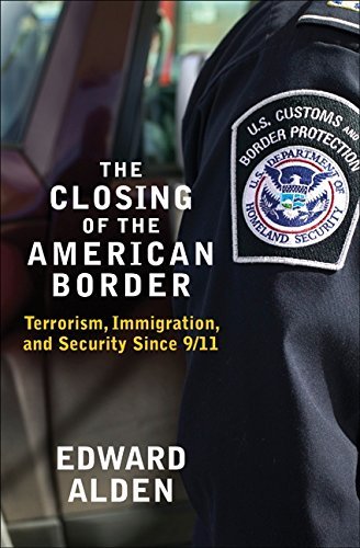The Closing of the American Border: Terrorism, Immigration, and Security Since 9