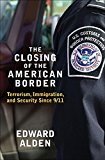 The Closing of the American Border: Terrorism, Immigration, and Security Since 9
