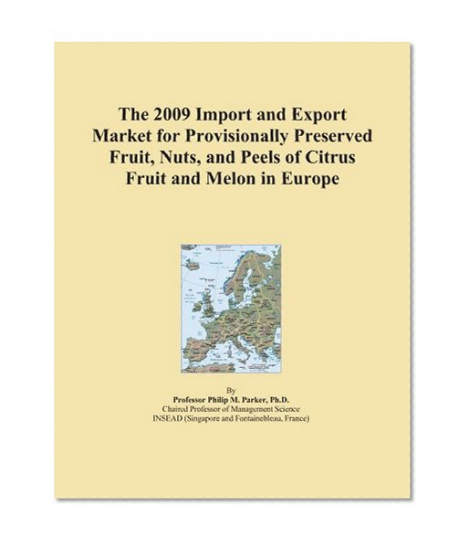 The 2009 Import and Export Market for Provisionally Preserved Fruit, Nuts, and Peels of Citrus Fruit and Melon in Europe