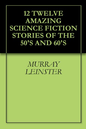 12 TWELVE AMAZING SCIENCE FICTION STORIES OF THE 50'S AND 60'S
