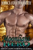 Moonlight Hero (Ashton Grove Werewolves Book 3)