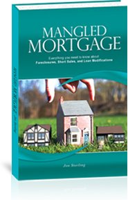 Mangled Mortgage - Everything You Need to Know About Foreclosures, Short Sales, and Loan Modifications