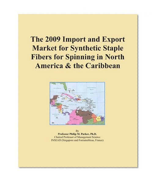 The 2009 Import and Export Market for Synthetic Staple Fibers for Spinning in North America & the Caribbean