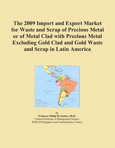 The 2009 Import and Export Market for Waste and Scrap of Precious Metal or of Metal Clad with Precious Metal Excluding Gold Clad and Gold Waste and Scrap in Latin America