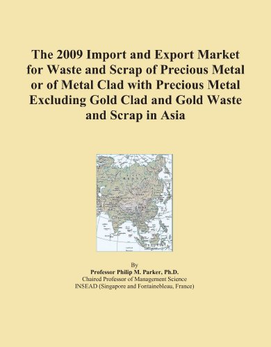 The 2009 Import and Export Market for Waste and Scrap of Precious Metal or of Metal Clad with Precious Metal Excluding Gold Clad and Gold Waste and Scrap in Asia