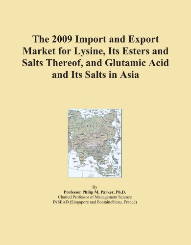 The 2009 Import and Export Market for Lysine, Its Esters and Salts Thereof, and Glutamic Acid and Its Salts in Asia