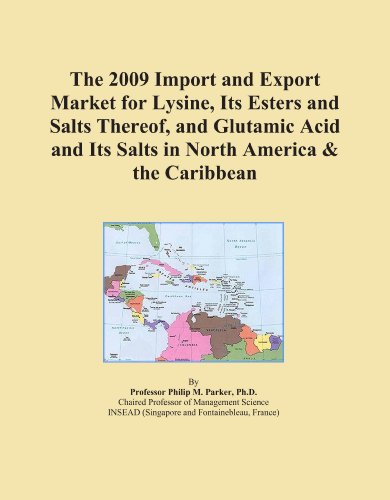 The 2009 Import and Export Market for Lysine, Its Esters and Salts Thereof, and Glutamic Acid and Its Salts in North America & the Caribbean