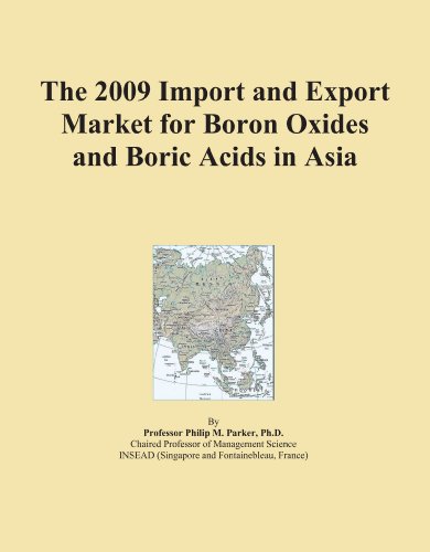 The 2009 Import and Export Market for Boron Oxides and Boric Acids in Asia