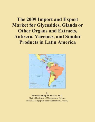 The 2009 Import and Export Market for Glycosides, Glands or Other Organs and Extracts, Antisera, Vaccines, and Similar Products in Latin America