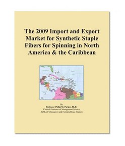 The 2009 Import and Export Market for Synthetic Staple Fibers for Spinning in North America & the Caribbean