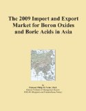 The 2009 Import and Export Market for Boron Oxides and Boric Acids in Asia