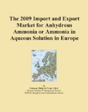 The 2009 Import and Export Market for Anhydrous Ammonia or Ammonia in Aqueous Solution in Europe