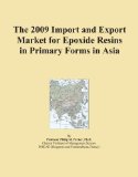 The 2009 Import and Export Market for Epoxide Resins in Primary Forms in Asia