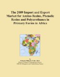 The 2009 Import and Export Market for Amino-Resins, Phenolic Resins and Polyurethanes in Primary Forms in Africa