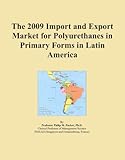 The 2009 Import and Export Market for Polyurethanes in Primary Forms in Latin America