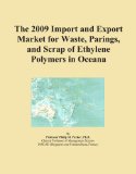 The 2009 Import and Export Market for Waste, Parings, and Scrap of Ethylene Polymers in Oceana
